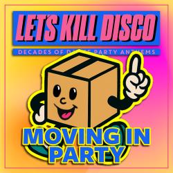 Let's Kill Disco: MOVING IN WEEKEND