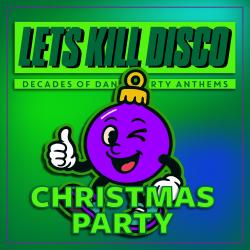 Let's Kill Disco: Decades of Party Anthems