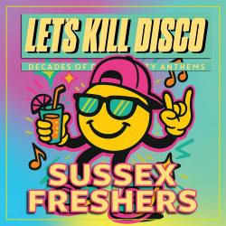 Let's Kill Disco: SUSSEX FRESHERS