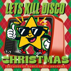 Let's Kill Disco: Decades of Party Anthems