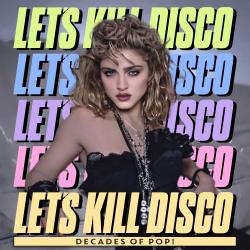 Let's Kill Disco: Decades of Pop