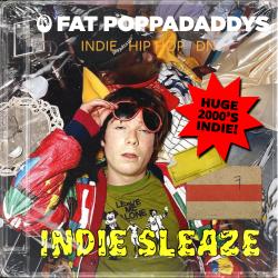 Fat Poppadaddys: Indie Sleaze (Y2K Indie!)