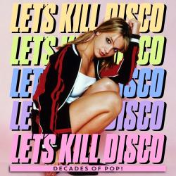 Let's Kill Disco: Decades of Pop