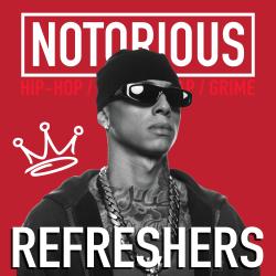 NOTORIOUS: REFRESHERS