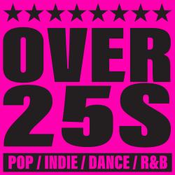 OVER 25S: POP, INDIE, DANCE, RNB