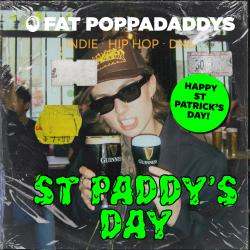 Fat Poppadaddys: ST PATRICKS DAY!